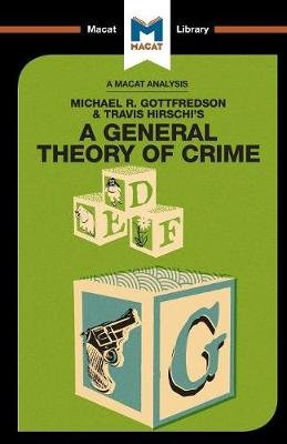 An Analysis of Michael R. Gottfredson and Travish Hirschi's A General Theory of Crime William Jenkins