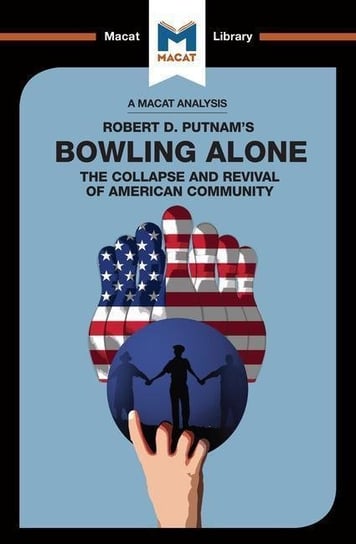 An Analysis of Robert D. Putnams Bowling Alone Elizabeth Morrow, Lindsay Scorgie-Porter
