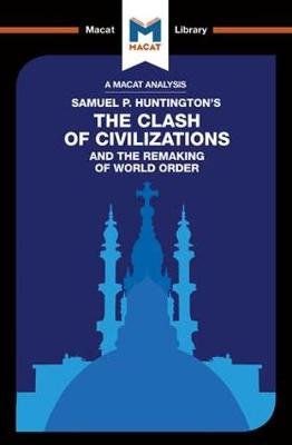 An Analysis of Samuel P. Huntington's The Clash of Civilizations and the Remaking of World Order Quinn Riley