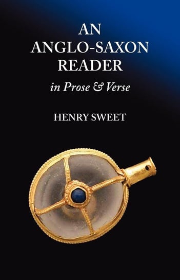An Anglo-Saxon Reader in Prose and Verse Sweet H.