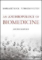 An Anthropology of Biomedicine Lock Margaret, Vinh-Kim Nguyen