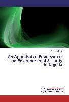An Appraisal of Frameworks on Environmental Security in Nigeria Ichite Christian