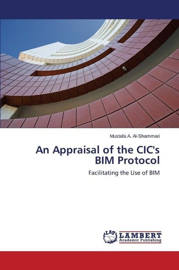An Appraisal of the CIC's BIM Protocol Al-Shammari Mustafa A.
