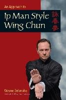 An Approach to Ip Man Style Wing Chun Belonoha Wayne