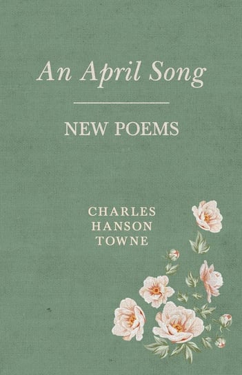 An April Song Charles Hanson Towne