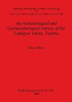 An Archaeological and Geomorphological Survey of the Luangwa Valley, Zambia Dan Colton