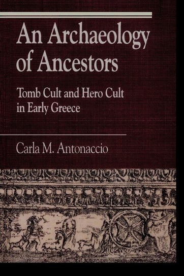 An Archaeology of Ancestors Antonaccio Carla M.