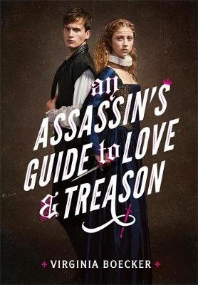 An Assassin's Guide to Love and Treason Boecker Virginia