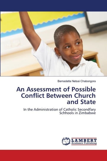 An Assessment of Possible Conflict Between Church and State Chabongora Bernadette Netsai
