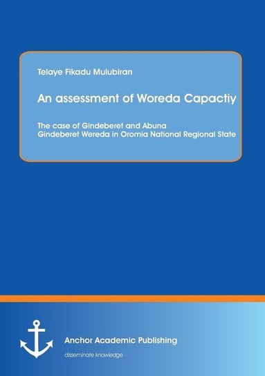 An assessment of Woreda Capactiy Mulubiran Telaye Fikadu