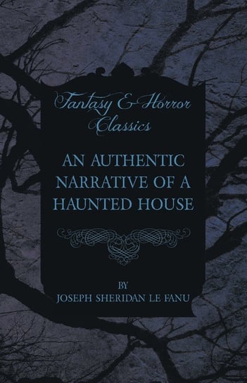 An Authentic Narrative of a Haunted House Fanu Joseph Sheridan le