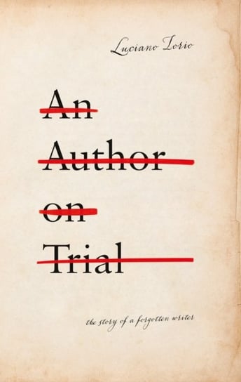An Author on Trial: The Story of a Forgotten Writer Luciano Iorio