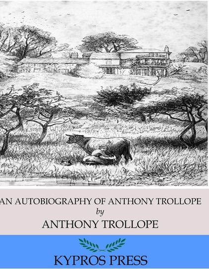 An Autobiography of Anthony Trollope Trollope Anthony