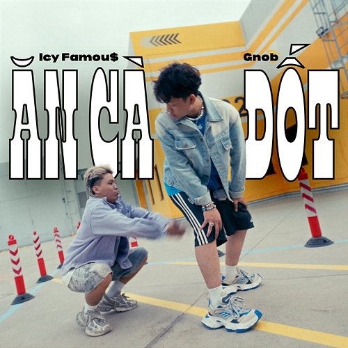 Ăn Cà Dốt ICY FAMOU$ & Gnob