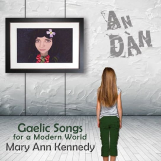 An Dan - Gaelic Songs for a Modern World Kennedy Mary Ann