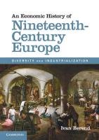 An Economic History of Nineteenth-Century Europe Berend Ivan