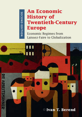 An Economic History of Twentieth-Century Europe Berend Ivan T.