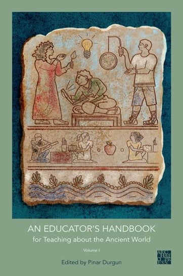 An Educators Handbook for Teaching about the Ancient World Opracowanie zbiorowe