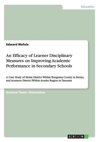 An Efficacy of Learner Disciplinary Measures on Improving Academic Performance in Secondary Schools Wafula Edward