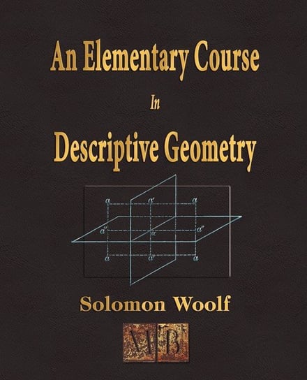 An Elementary Course In Descriptive Geometry Solomon Woolf