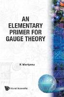 An Elementary Primer for Gauge Theory Moriyasu K.