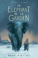 An Elephant in the Garden: Inspired by a True Story Morpurgo Michael