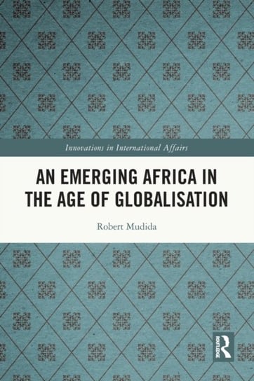 An Emerging Africa in the Age of Globalisation Opracowanie zbiorowe