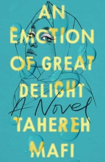 An Emotion Of Great Delight Mafi Tahereh