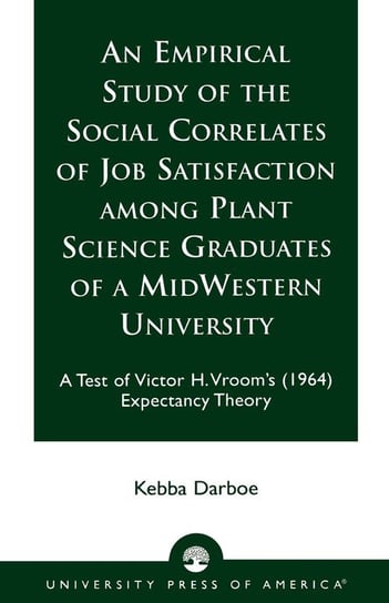 An Empirical Study of the Social Correlates of Job Satisfaction among Plant Science Graduates of a Mid-Western University Darboe Kebba