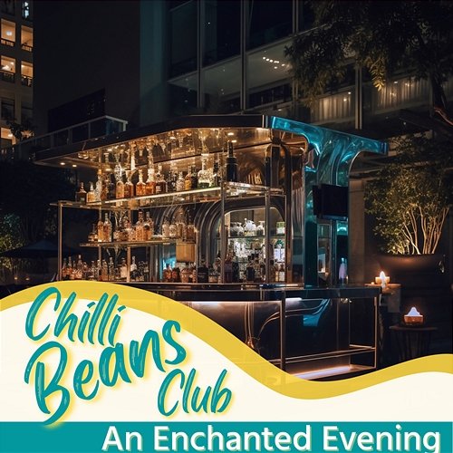 An Enchanted Evening Chilli Beans Club