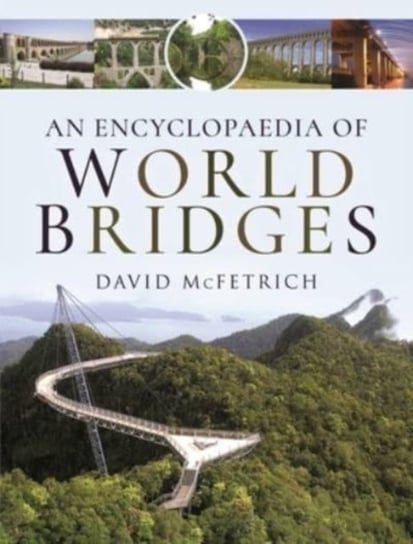 An Encyclopaedia of World Bridges David McFetrich