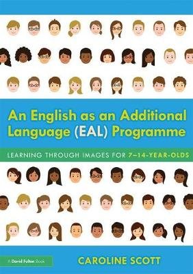An English as an Additional Language (EAL) Programme: Learning Through Images for 7-14-Year-Olds Scott Caroline