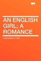 An English Girl; a Romance Ford Ford Madox
