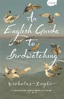 An English Guide to Birdwatching Royle Nicholas