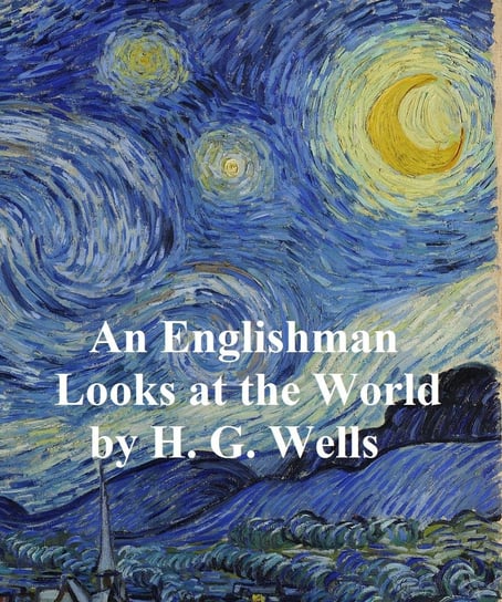 An Englishman Looks at the World Wells Herbert George