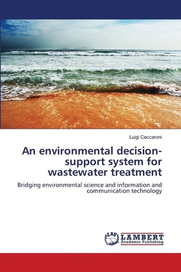 An environmental decision-support system for wastewater treatment Ceccaroni Luigi