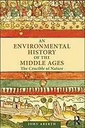 An Environmental History of the Middle Ages Aberth John