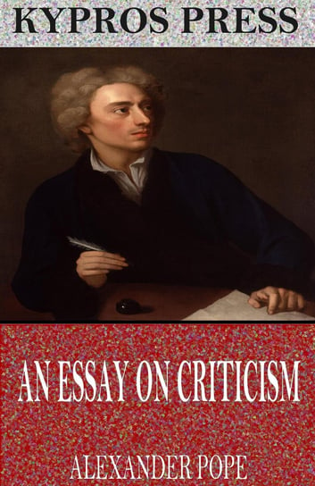 An Essay on Criticism Alexander Pope