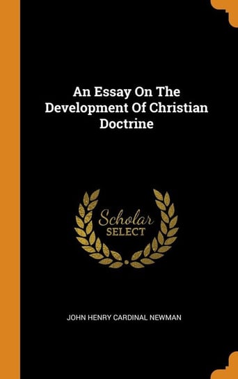 An Essay On The Development Of Christian Doctrine Newman John Henry Cardinal