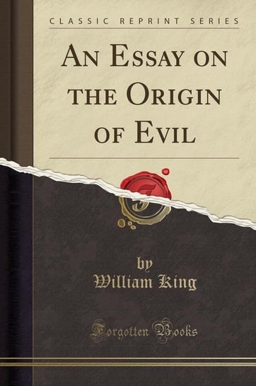 An Essay on the Origin of Evil (Classic Reprint) King William