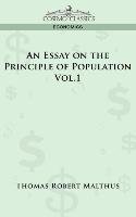 An Essay on the Principle of Population - Vol. 1 Maltus Thomas Robert, Malthus Thomas Robert