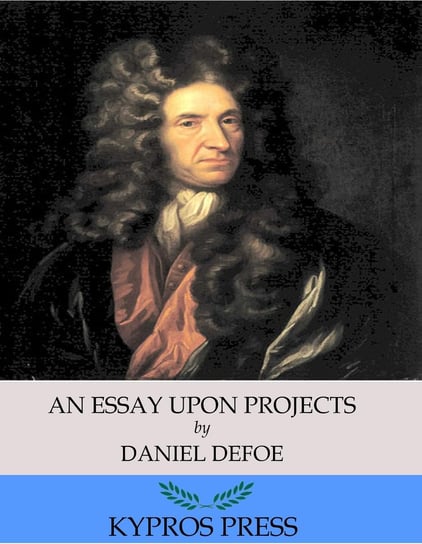 An Essay Upon Projects Daniel Defoe