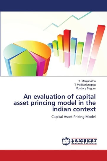 An evaluation of capital asset princing model in the indian context Manjunatha T.