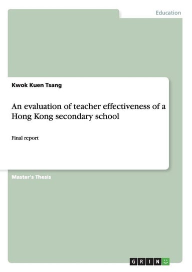 An evaluation of teacher effectiveness of a Hong Kong secondary school Tsang Kwok Kuen