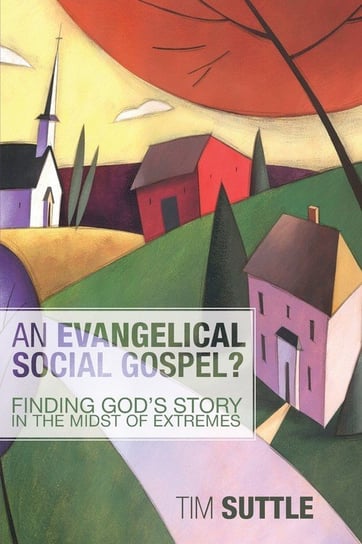 An Evangelical Social Gospel? Suttle Tim