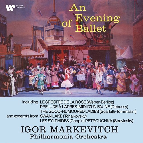 An Evening of Ballet. Le spectre de la rose, Prélude à l’après-midi d’un faune, The Good-Humoured Ladies… Igor Markevitch