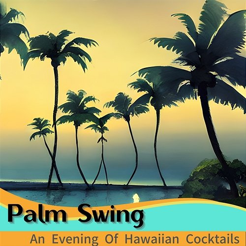 An Evening of Hawaiian Cocktails Palm Swing