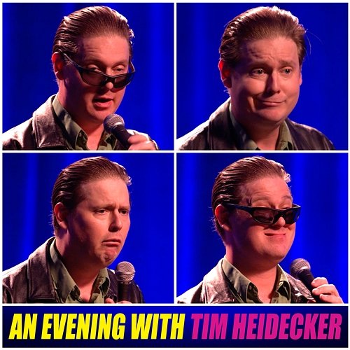 An Evening with Tim Heidecker Tim Heidecker
