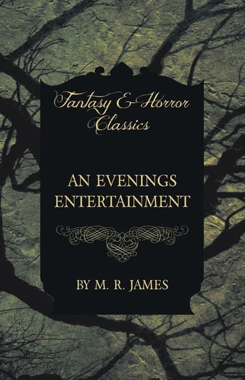 An Evenings Entertainment (Fantasy and Horror Classics) James M. R.
