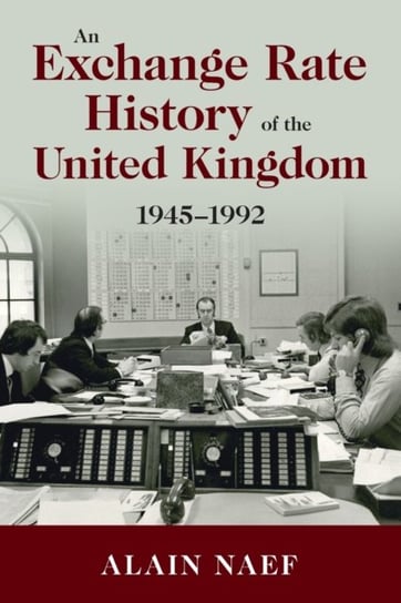 An Exchange Rate History of the United Kingdom: 1945-1992 Opracowanie zbiorowe